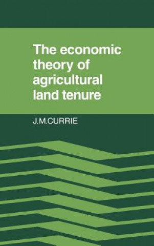 Książka Economic Theory of Agricultural Land Tenure J. M. Currie