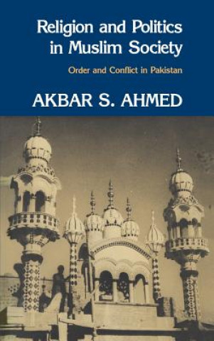 Книга Religion and Politics in Muslim Society Akbar S. Ahmed