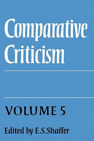 Carte Comparative Criticism: Volume 5, Hermeneutic Criticism E. S. Shaffer