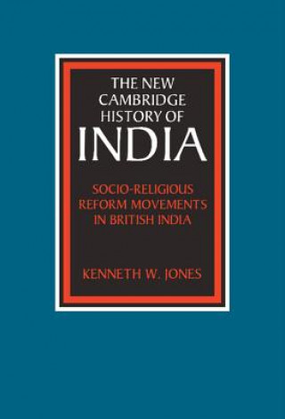 Kniha Socio-Religious Reform Movements in British India Kenneth W. Jones