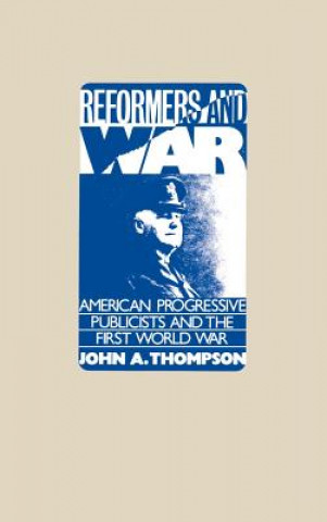 Kniha Reformers and War John A. Thompson