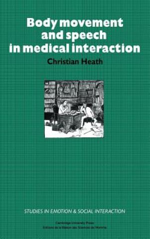 Книга Body Movement and Speech in Medical Interaction Christian HeathKatherine Nicholls