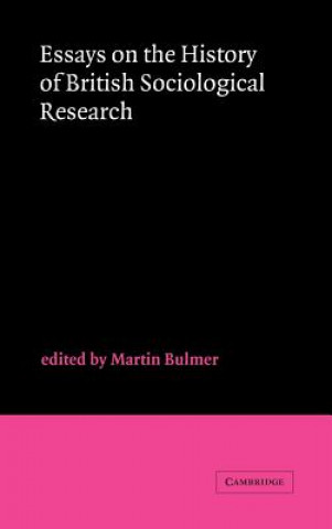 Książka Essays on the History of British Sociological Research Martin Bulmer