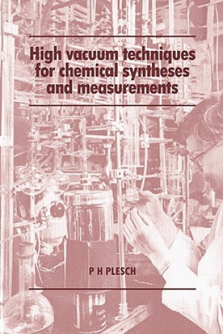 Kniha High Vacuum Techniques for Chemical Syntheses and Measurements P. H. Plesch