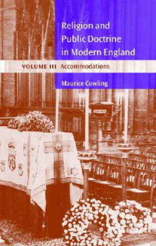Book Religion and Public Doctrine in Modern England: Volume 3, Accommodations Maurice Cowling