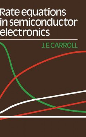 Kniha Rate Equations in Semiconductor Electronics J. E. Carroll