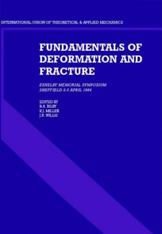 Könyv Fundamentals of Deformation and Fracture B. A. BilbyK. J. MillerJ. R. Willis