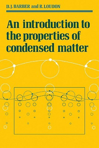 Carte Introduction to the Properties of Condensed Matter D. J. BarberR. Loudon