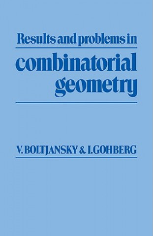Carte Results and Problems in Combinatorial Geometry Vladimir G. BoltjanskyIsrael GohbergB. BollobásA. Harris