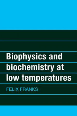 Kniha Biophysics and Biochemistry at Low Temperatures Felix Franks