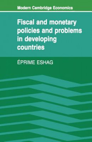 Kniha Fiscal and Monetary Policies and Problems in Developing Countries Eprime Eshag