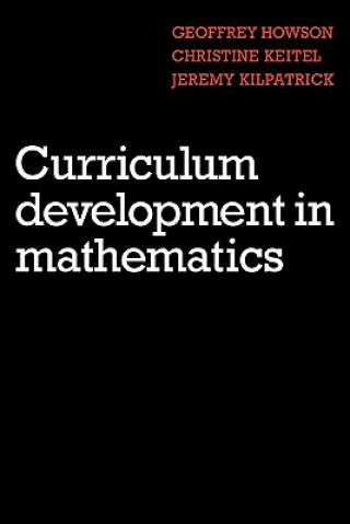 Carte Curriculum Development in Mathematics Geoffrey HowsonChristine KeitelJeremy Kilpatrick