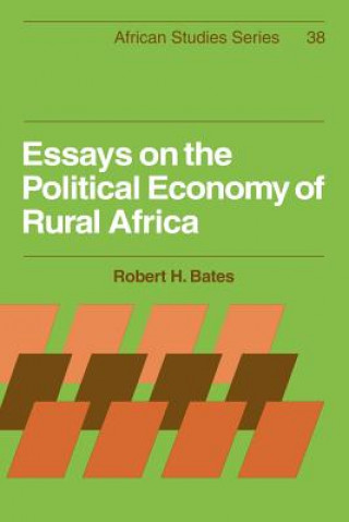 Kniha Essays on the Political Economy of Rural Africa Robert H. Bates