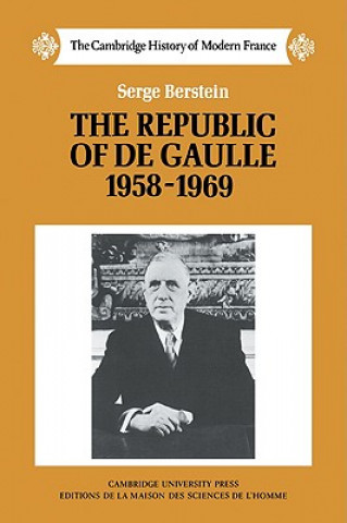 Könyv Republic of de Gaulle 1958-1969 Serge BersteinPeter Morris