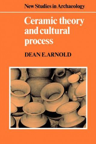 Knjiga Ceramic Theory and Cultural Process Dean E. Arnold