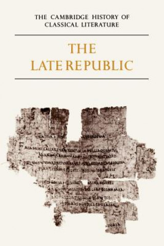 Kniha Cambridge History of Classical Literature: Volume 2, Latin Literature, Part 2, The Late Republic E. J. KenneyW. V. Clausen