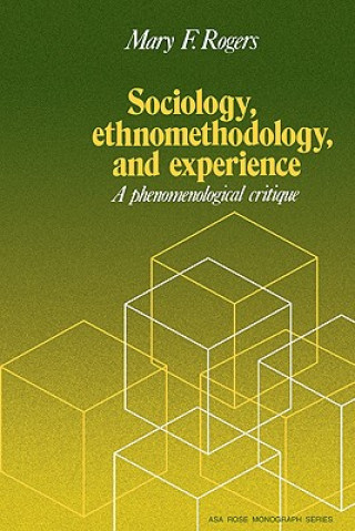 Kniha Sociology, Ethnomethodology and Experience Mary F. Rogers