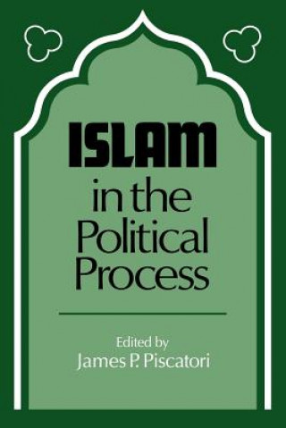 Książka Islam in the Political Process James P. Piscatori