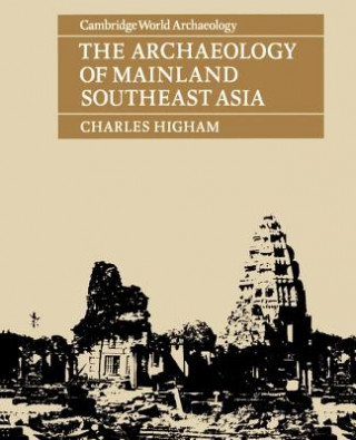 Kniha Archaeology of Mainland Southeast Asia Charles Higham