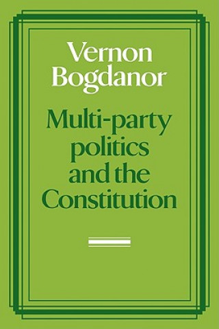 Könyv Multi-party Politics and the Constitution Vernon Bogdanor