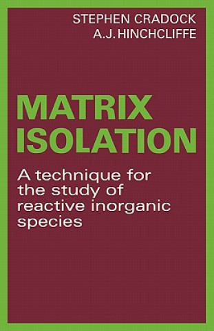 Kniha Matrix Isolation Stephen CradockA. J. Hinchcliffe