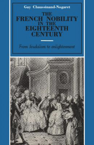 Knjiga French Nobility in the Eighteenth Century Guy Chaussinand-NogaretWilliam Doyle