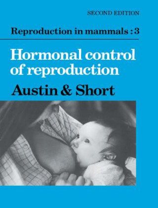 Libro Reproduction in Mammals: Volume 3, Hormonal Control of Reproduction Colin Russell AustinRoger Valentine Short