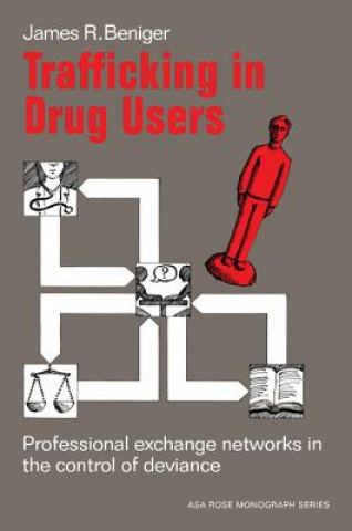 Könyv Trafficking in Drug Users James Ralph Beniger