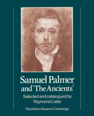 Książka Samuel Palmer and 'The Ancients' Raymond Lister
