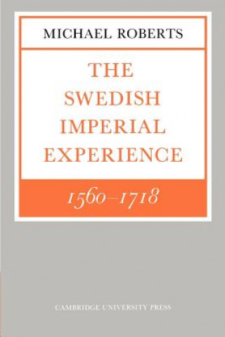 Könyv Swedish Imperial Experience 1560-1718 Michael Roberts
