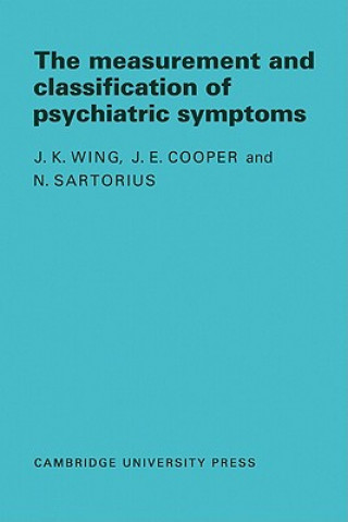 Carte Measurement and Classification of Psychiatric Symptoms J. K. WingJ. E. CooperN. Sartorius