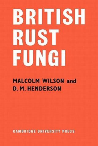 Kniha British Rust Fungi Malcolm WilsonD. M. Henderson