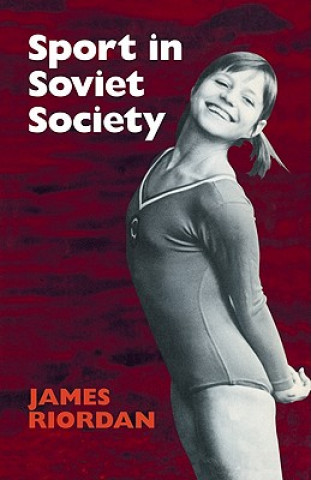 Könyv Sport in Soviet Society James Riordan