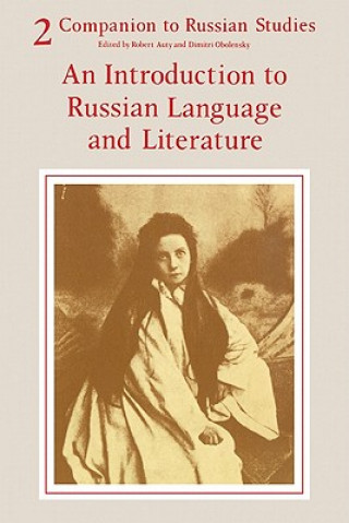 Knjiga Companion to Russian Studies: Volume 2, An Introduction to Russian Language and Literature Robert AutyDimitri ObolenskyAnthony Kingsford