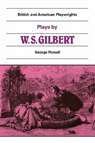 Kniha Plays by W. S. Gilbert George Rowell