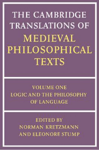 Könyv Cambridge Translations of Medieval Philosophical Texts: Volume 1, Logic and the Philosophy of Language Norman KretzmannEleonore Stump