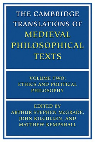 Książka Cambridge Translations of Medieval Philosophical Texts: Volume 2, Ethics and Political Philosophy Arthur Stephen McGradeJohn KilcullenMatthew Kempshall