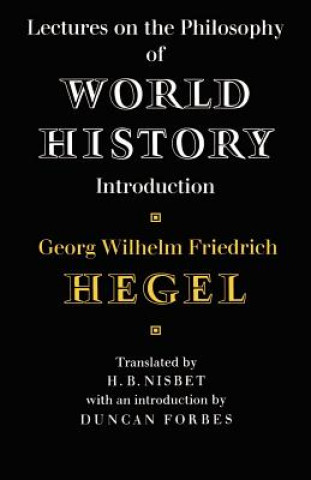 Könyv Lectures on the Philosophy of World History Georg Wilhelm Friedrich HegelHugh Barr NisbetDuncan Forbes