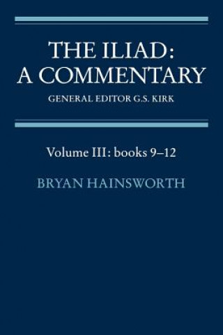 Libro Iliad: A Commentary: Volume 3, Books 9-12 Bryan HainsworthG. S. Kirk