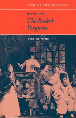 Knjiga Igor Stravinsky: The Rake's Progress Paul Griffiths