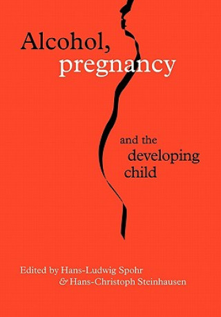 Книга Alcohol, Pregnancy and the Developing Child Hans-Ludwig SpohrHans-Christoph Steinhausen