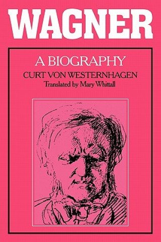 Carte Wagner: A Biography Curt von WesternhagenMary Whittall