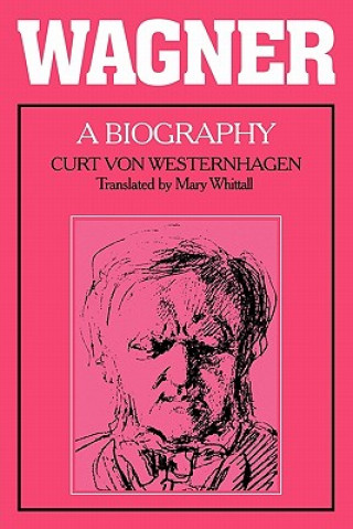 Książka Wagner: A Biography Curt von WesternhagenMary Whittall