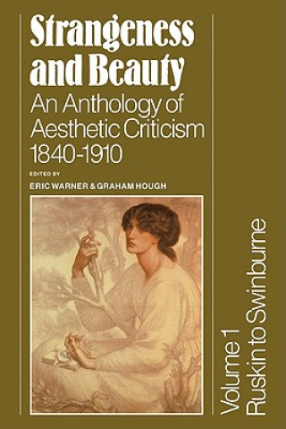 Book Strangeness and Beauty: Volume 1, Ruskin to Swinburne Eric WarnerGraham Hough