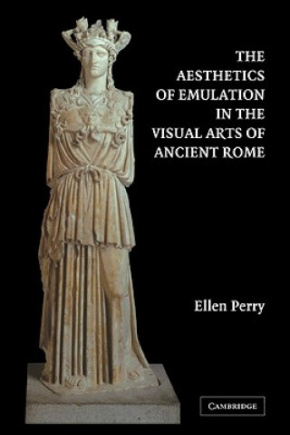 Könyv Aesthetics of Emulation in the Visual Arts of Ancient Rome Ellen Perry