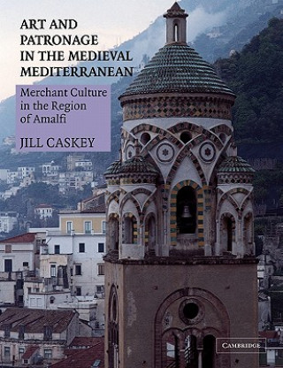 Kniha Art and Patronage in the Medieval Mediterranean Jill Caskey
