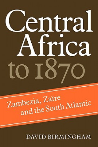 Knjiga Central Africa to 1870 David Birmingham