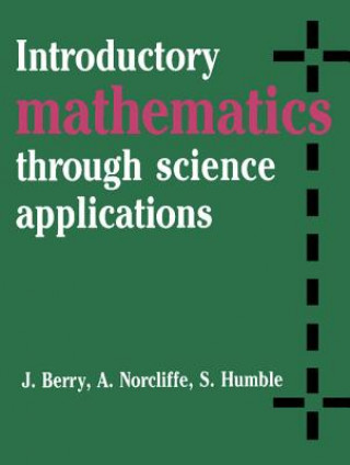 Kniha Introductory Mathematics through Science Applications J. BerryA. NorcliffeS. Humble