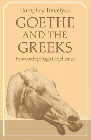 Carte Goethe and the Greeks Humphry TrevelyanHugh Lloyd-Jones