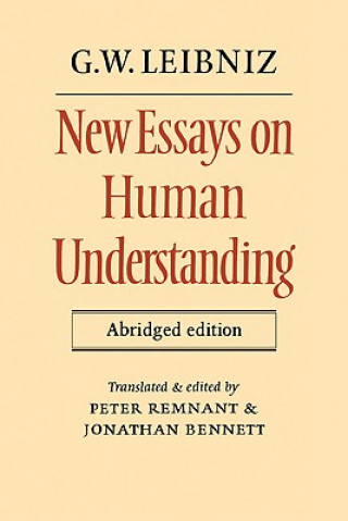 Kniha New Essays on Human Understanding Abridged edition G. W. LeibnizPeter RemnantJonathan Bennett
